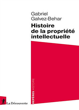 Broché Histoire de la propriété intellectuelle de Gabriel Galvez-Behar