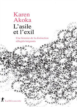 Broché L'asile et l'exil : une histoire de la distinction réfugiés-migrants de Karen Akoka