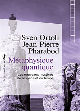 Broché Métaphysique quantique : les nouveaux mystères de l'espace et du temps de Sven; Pharabod, Jean-Pierre Ortoli