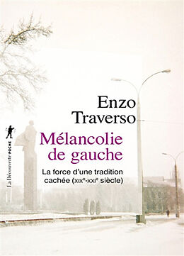 Broché Mélancolie de gauche : la force d'une tradition cachée : XIXe-XXI siècle de Enzo Traverso