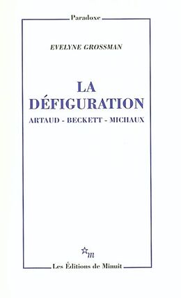 Broché Défiguration : Artaud, Beckett, Michaux de Evelyne Grossman