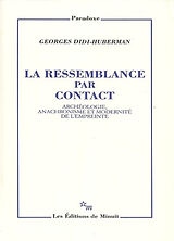 Broché La ressemblance par contact : archéologie, anachronisme et modernité de l'empreinte de Georges Didi-Huberman