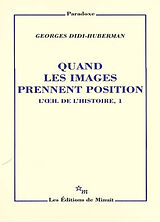 Broché L'oeil de l'histoire. Vol. 1. Quand les images prennent position de Georges Didi-Huberman