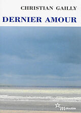 Broschiert Dernier amour von Christian Gailly