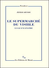 Broché Le supermarché du visible : essai d'iconomie de Peter Szendy