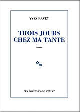 Broschiert Trois jours chez ma tante von Yves Ravey