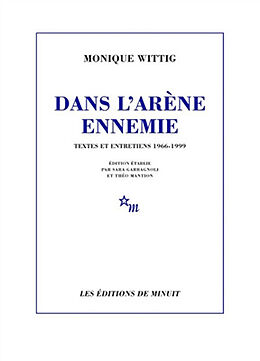 Broché Dans l'arène ennemie : textes et entretiens 1966-1999 de Monique Wittig