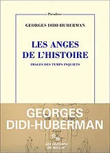 Broschiert Les anges de l'histoire : images des temps inquiets von Georges Didi-Huberman