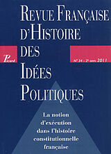 Revue Revue française d'histoire des idées politiques, n° 34. La notion d'exécution dans l'histoire constitutionnelle franç... de 