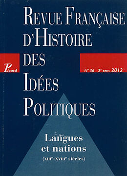 Revue Revue française d'histoire des idées politiques, n° 36. Langues et nations, XIIIe-XVIIIe siècles de 