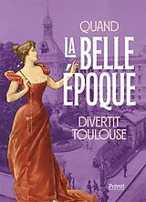 Broschiert Vivre la Belle Epoque à Toulouse von 