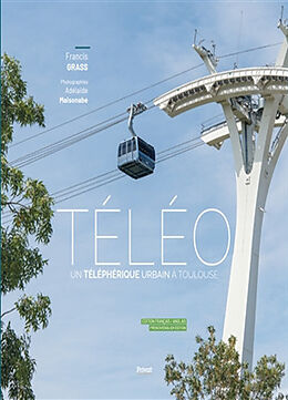 Broché Téléo : un téléphérique urbain à Toulouse de Francis Grass