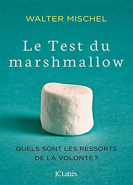 Broché Le test du marshmallow : quels sont les ressorts de la volonté ? de Walter (1930-2518) Mischel