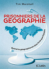 Broschiert Prisonniers de la géographie : quand la géographie est plus forte que l'histoire von Tim Marshall