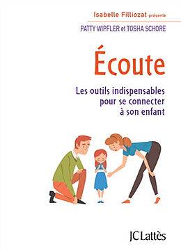 Broché Ecoute : les outils indispensables pour se connecter à son enfant de Patty; Schore, Tosha Whipfler