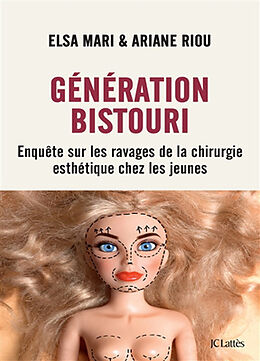 Broché Génération bistouri : enquête sur les ravages de la chirurgie esthétique chez les jeunes de Elsa; Riou, Ariane Mari