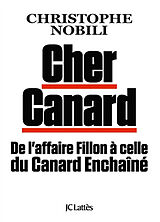 Broché Cher Canard : de l'affaire Fillon à celle du Canard enchaîné de Christophe Nobili