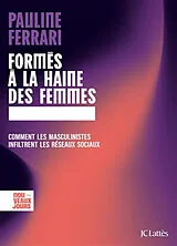 Broschiert Formés à la haine des femmes : comment les masculinistes infiltrent les réseaux sociaux von Pauline Ferrari