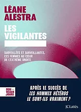 Broschiert Les vigilantes : surveillées et surveillantes, ces femmes au coeur de l'extrême droite von Léane Alestra