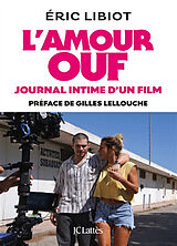 Broché L'amour ouf : journal intime d'un film de Eric Libiot