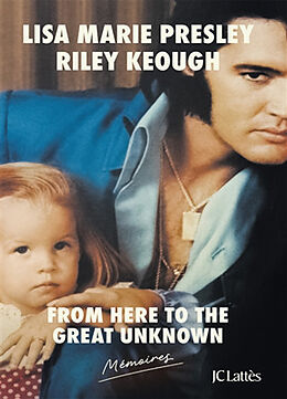 Broché From here to the great unknown : mémoires de Lisa Marie; Keough, Riley Presley