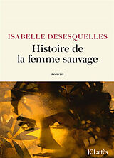 Broché Histoire de la femme sauvage de Desesquelles-i