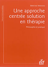 Broché Une approche centrée solution en thérapie : philosophie et pratique : à la recherche du temps présent de Martine Nannini