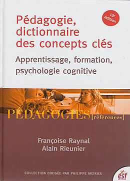 Broché Pédagogie, dictionnaire des concepts clés : apprentissage, formation, psychologie cognitive de Francoise; Rieunier, Alain Raynal