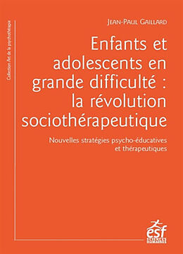 Broschiert Enfants et adolescents en grande difficulté : la révolution sociothérapeutique : nouvelles stratégies psycho-éducativ... von Jean-Paul Gaillard