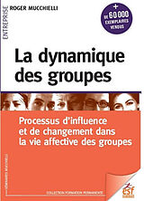 Broschiert La dynamique des groupes : processus d'influence et de changement dans la vie affective des groupes von Roger Mucchielli