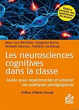 Broschiert Les neurosciences cognitives dans la classe : guide pour expérimenter et adapter ses pratiques pédagogiques von Jean-Luc; Borst, Grégoire et al Berthier