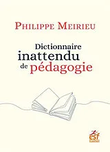 Broschiert Dictionnaire inattendu de pédagogie von Philippe Meirieu