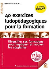 Broschiert 40 exercices ludopédagogiques pour la formation : diversifier ses formations pour impliquer et motiver les stagiaires von Thierry Beaufort