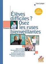 Broschiert Elèves difficiles ? : osez les ruses bienveillantes : petit traité de manipulation vertueuse à l'usage des enseignants von Yves Guégan