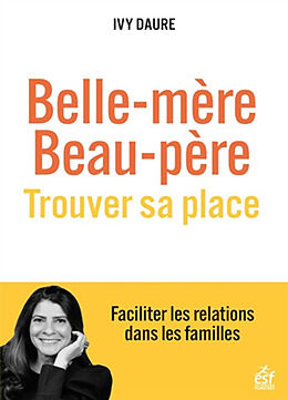 Broché Belle-mère, beau-père : trouver sa place : faciliter les relations dans les familles de Ivy Daure