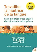 Broschiert Travailler la maîtrise de la langue : faire progresser les élèves dans toutes les disciplines von Karine; Busch, Emilie; Vibert, Anne Risselin