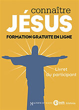 Broché Connaître Jésus : formation gratuite en ligne : livret du participant de 