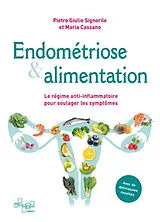 Broschiert Endométriose & alimentation : le régime anti-inflammatoire pour soulager les symptômes : avec de délicieuses recettes von Pietro Giulio; Cassano, Maria Signorile