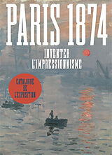 Broché Paris 1874 : inventer l'impressionnisme de 
