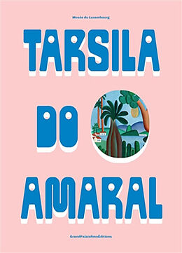 Broschiert Tarsila do Amaral : exposition, Paris, Musée du Luxembourg, du 9 octobre 2024 au 2 février 2025 von Braschi Cecilia