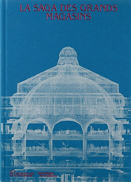 Broché La saga des grands magasins : exposition, Paris, Cité de l'architecture et du patrimoine, du 6 novembre 2024 au 6 avr... de 