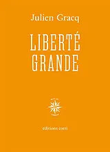 Broschiert Liberté grande : La Terre habitable, Gomorrhe, La sieste en Flandre hollandaise von Julien Gracq