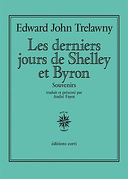 Broché Les derniers jours de Shelley et Byron : souvenirs de Edward John Trelawny