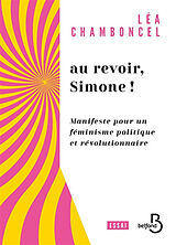 Broché Au revoir Simone ! : manifeste pour un féminisme politique et révolutionnaire de Léa Chamboncel