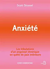 Broschiert Anxiété : les tribulations d'un angoissé chronique en quête de paix intérieure von Scott Stossel