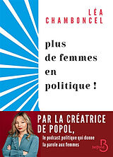 Broché Plus de femmes en politique ! de Léa Chamboncel