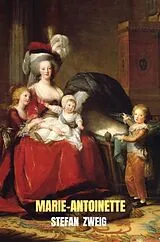 Marie-Antoinette von Stefan Zweig