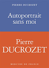 Broché Autoportrait sans moi de Pierre Ducrozet