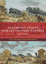 Broché Flagrants délits sur les Champs-Elysées : 1777-1791 de Ferdinand de Federici