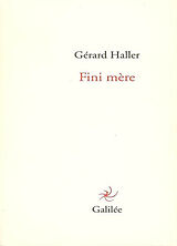 Broché Fini mère de Gérard Haller